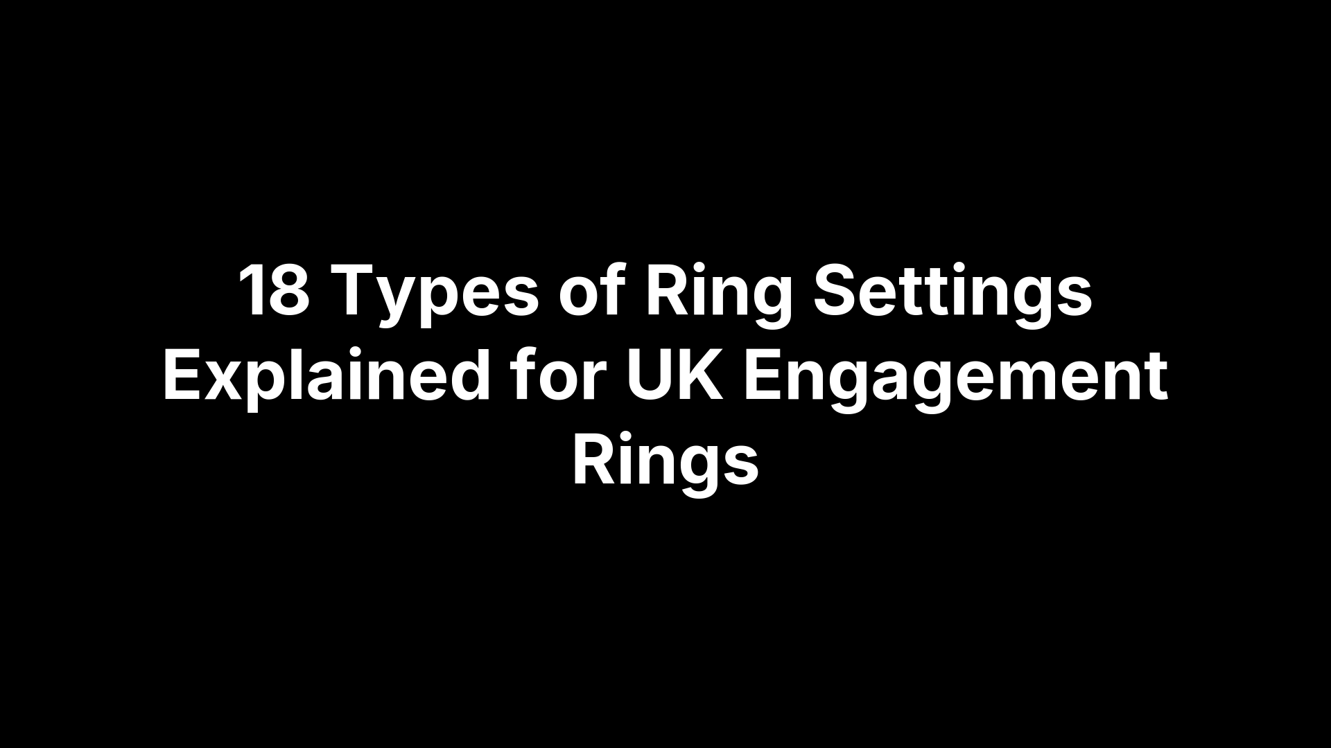 18 Types of Ring Settings Explained for UK Engagement Rings