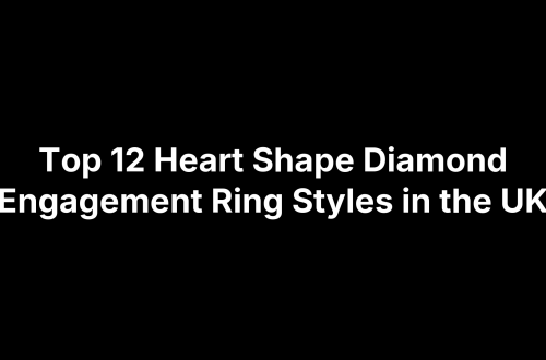 Top 12 Heart Shape Diamond Engagement Ring Styles in the UK