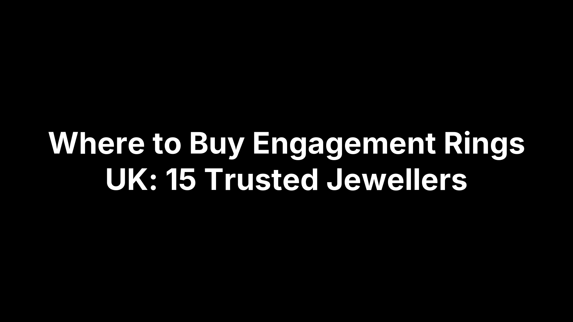 Where to Buy Engagement Rings UK: 15 Trusted Jewellers