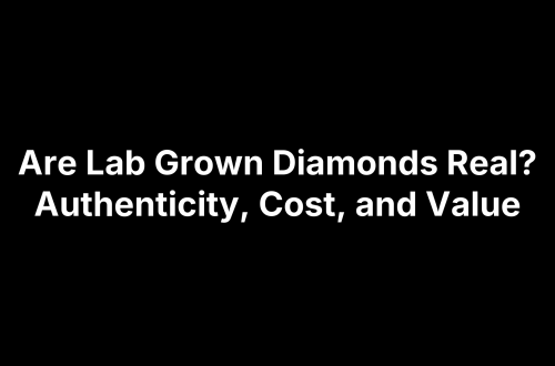 Are Lab Grown Diamonds Real? Authenticity, Cost, and Value