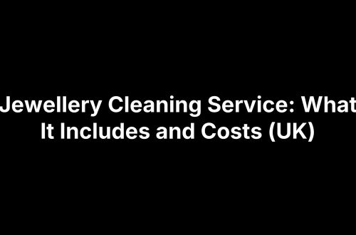 Jewellery Cleaning Service: What It Includes and Costs (UK)
