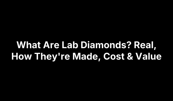 What Are Lab Diamonds? Real, How They're Made, Cost & Value