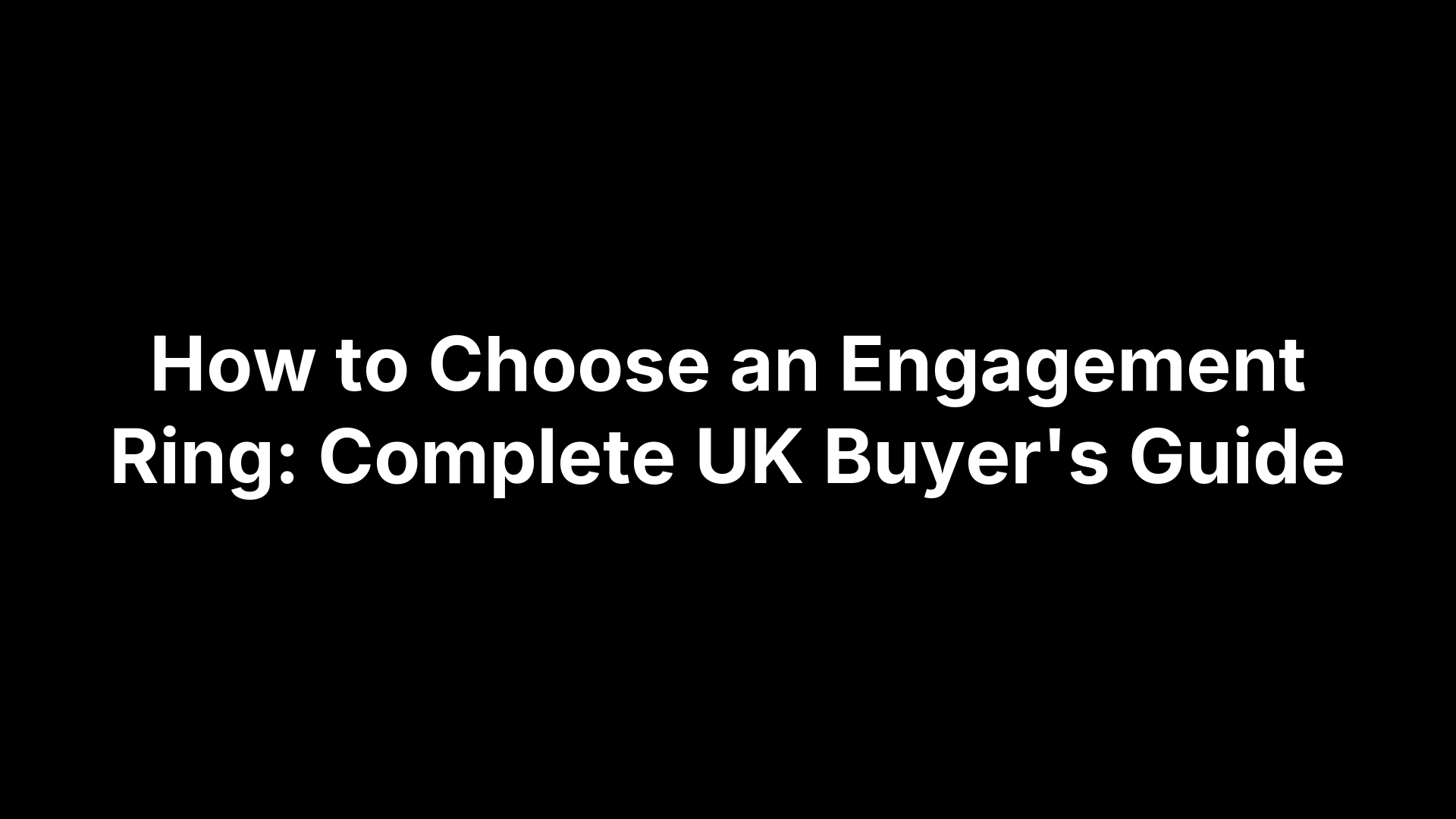 How to Choose an Engagement Ring: Complete UK Buyer's Guide