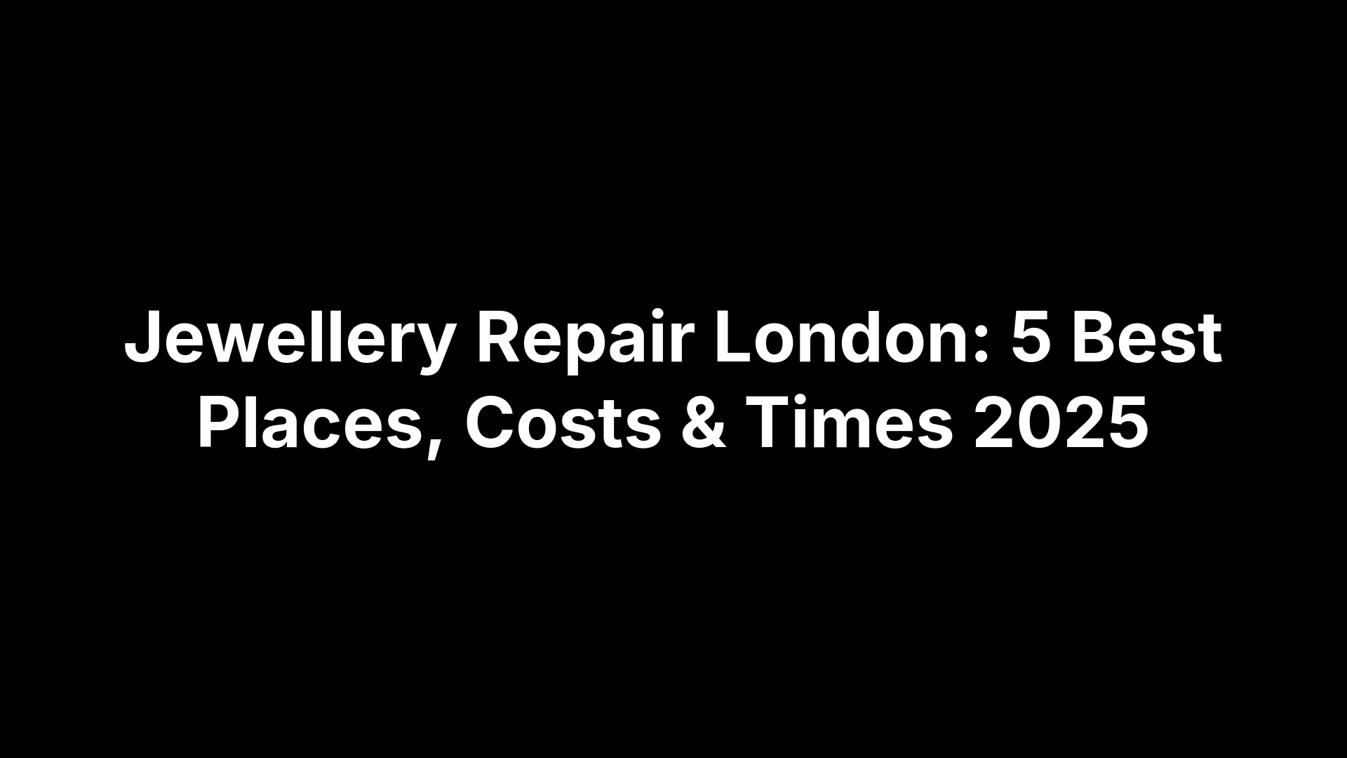 Jewellery Repair London: 5 Best Places, Costs & Times 2025