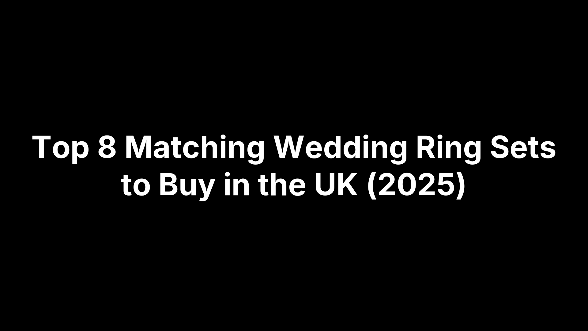 Top 8 Matching Wedding Ring Sets to Buy in the UK (2025)