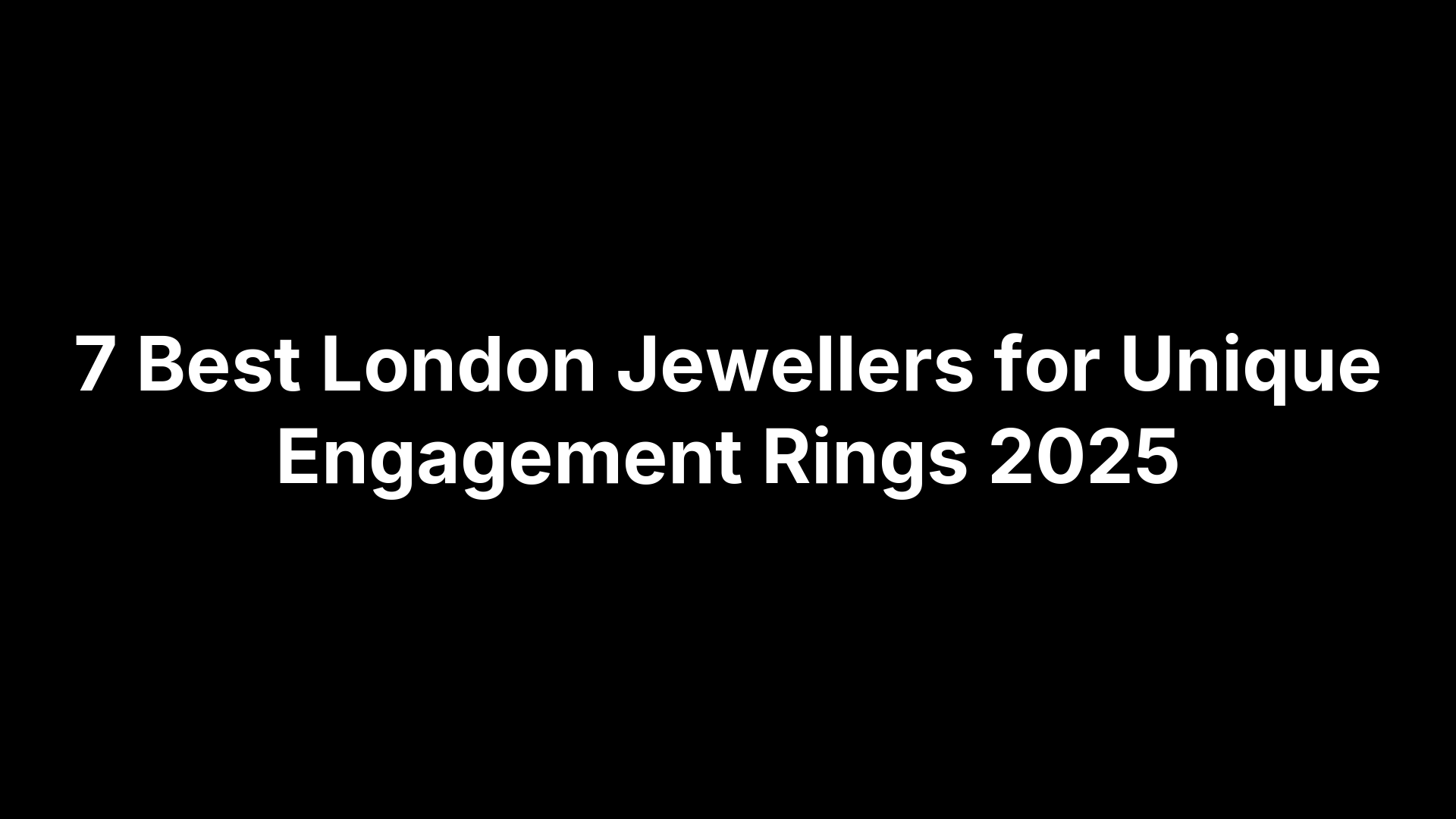 7 Best London Jewellers for Unique Engagement Rings 2025