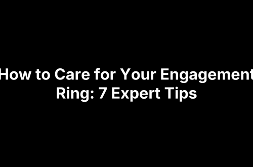 How to Care for Your Engagement Ring: 7 Expert Tips