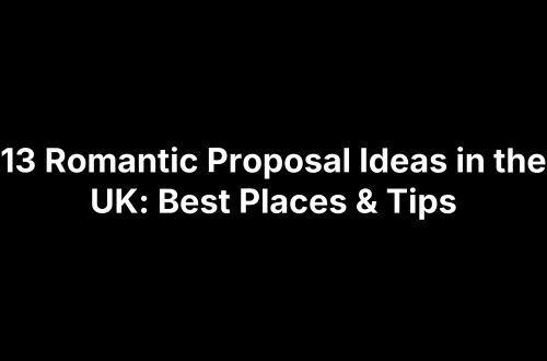 13 Romantic Proposal Ideas in the UK: Best Places & Tips