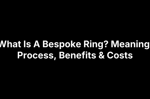 What Is A Bespoke Ring? Meaning, Process, Benefits & Costs