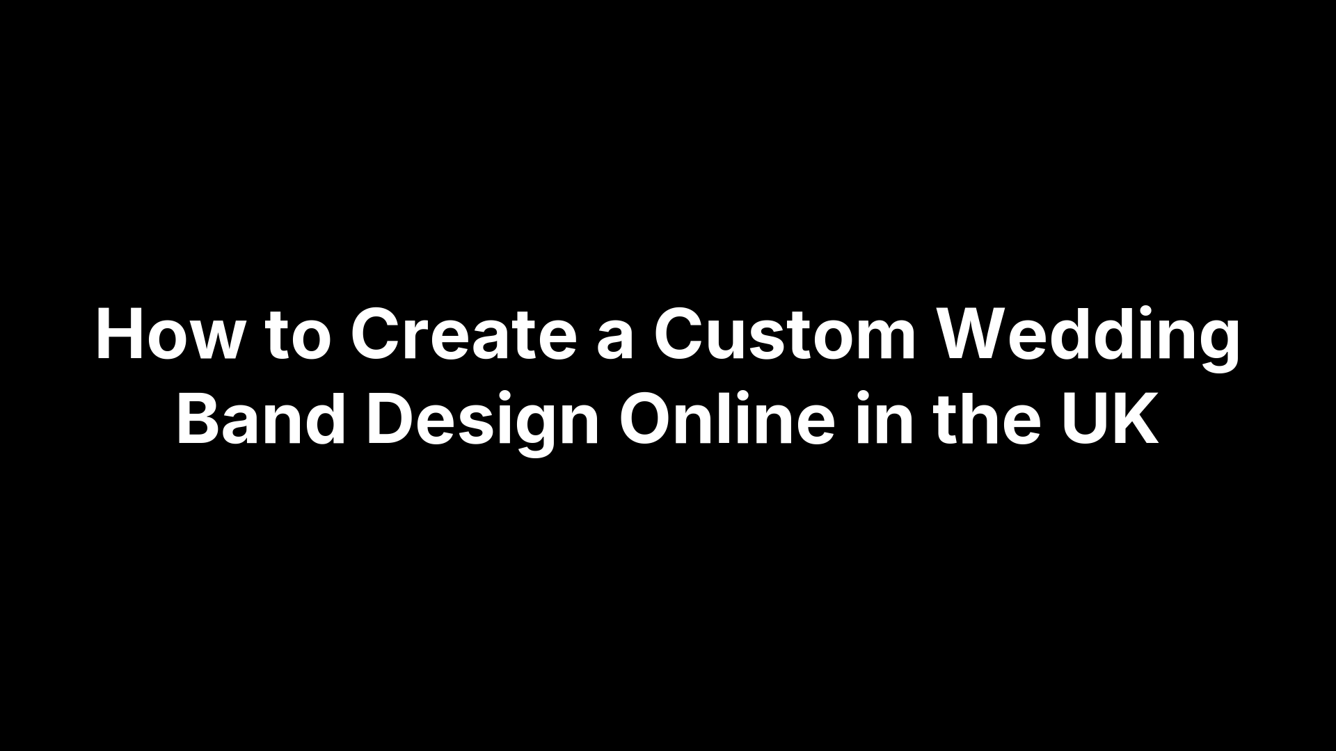 How to Create a Custom Wedding Band Design Online in the UK