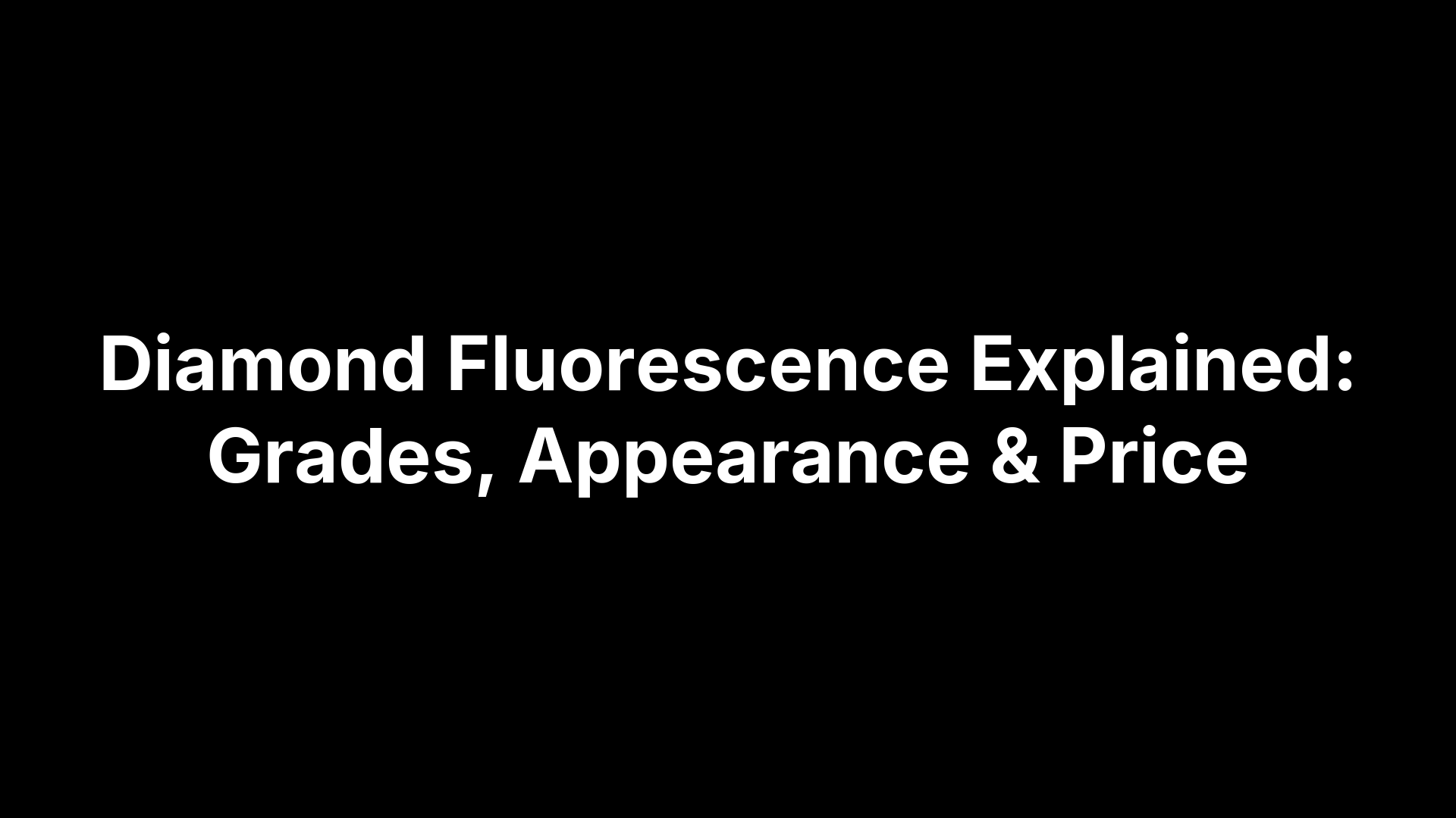 Diamond Fluorescence Explained: Grades, Appearance & Price