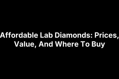 Affordable Lab Diamonds: Prices, Value, And Where To Buy