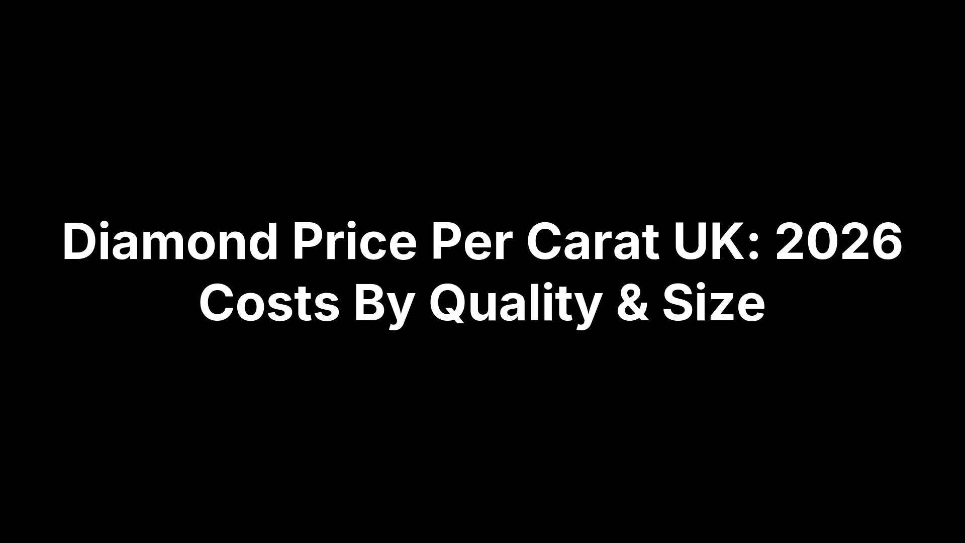 Diamond Price Per Carat UK: 2026 Costs By Quality & Size