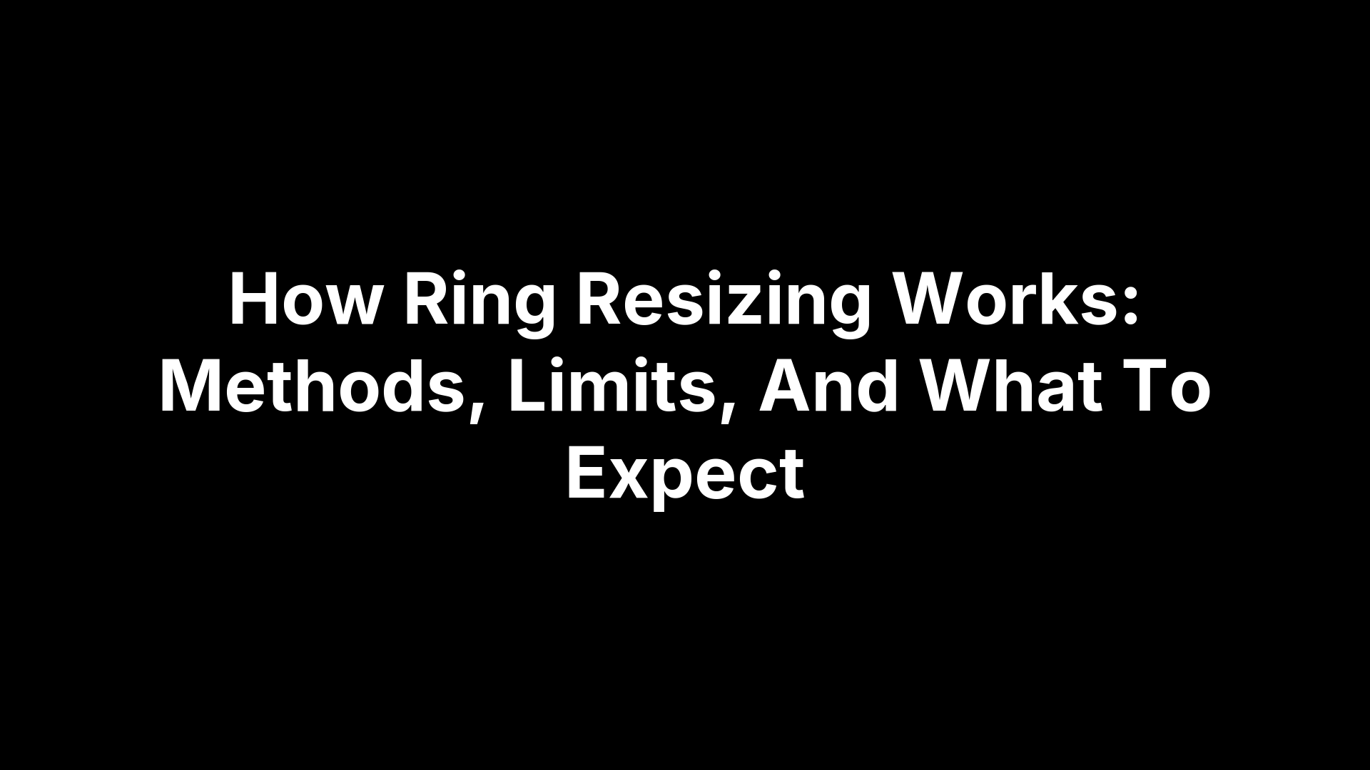 How Ring Resizing Works: Methods, Limits, And What To Expect