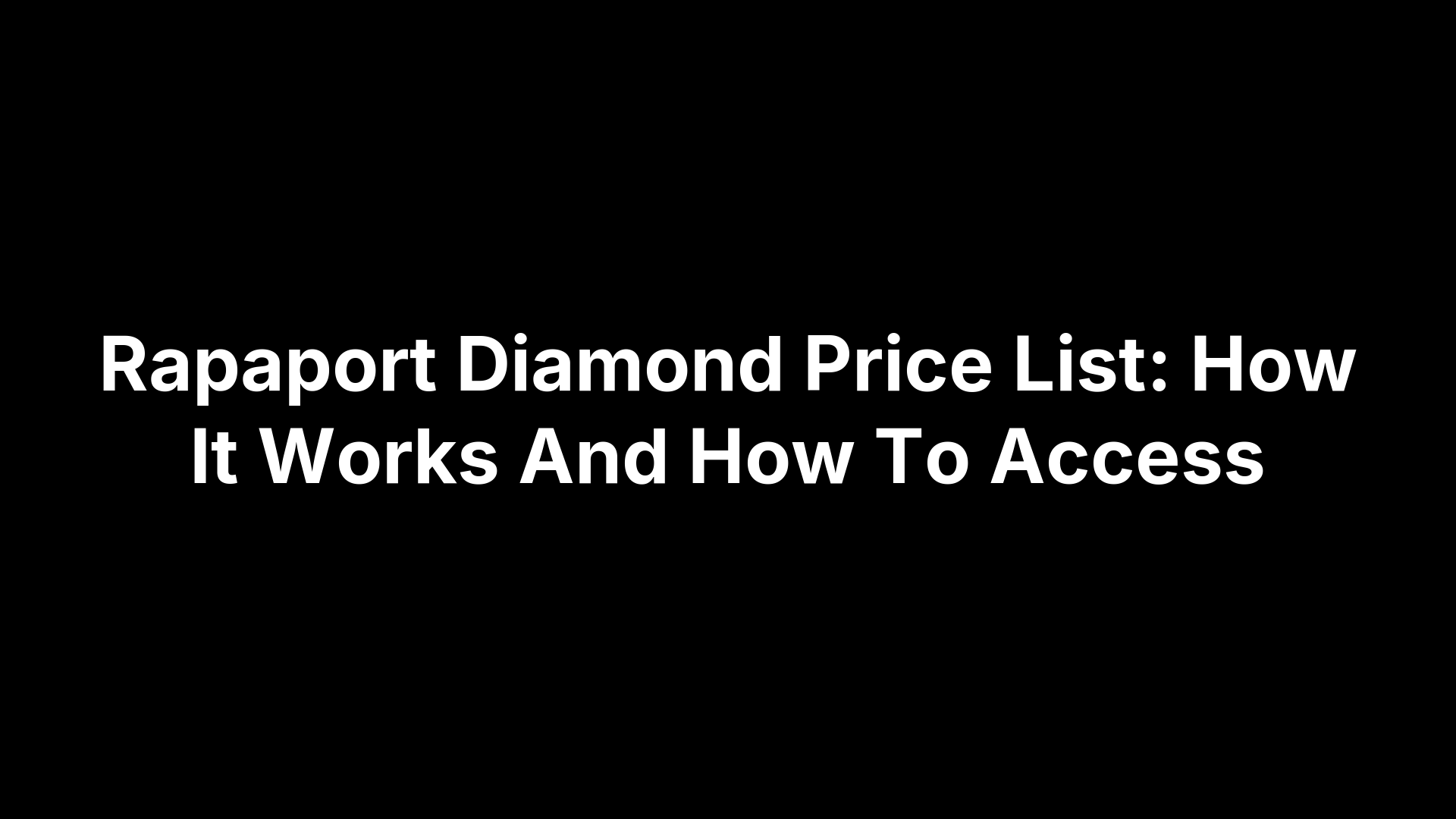 Rapaport Diamond Price List: How It Works And How To Access