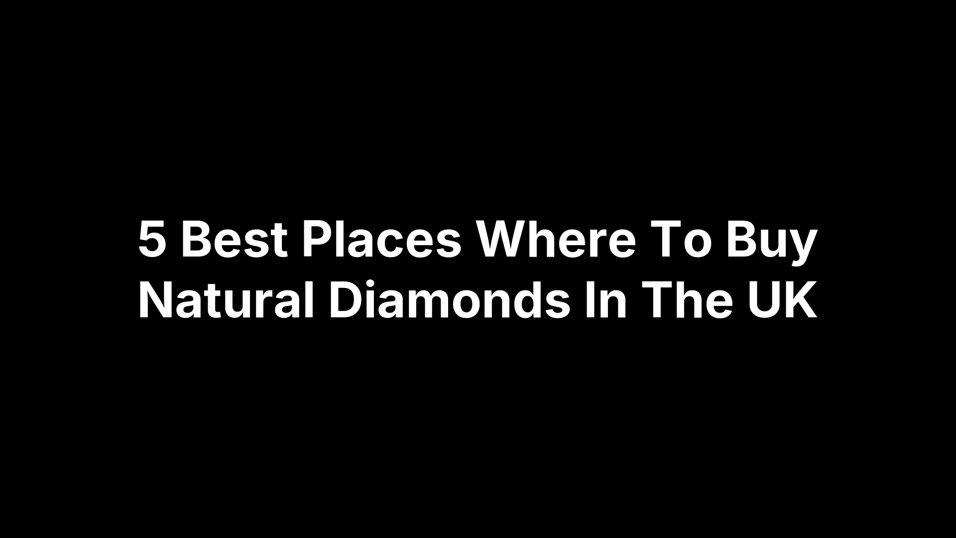 5 Best Places Where To Buy Natural Diamonds In The UK