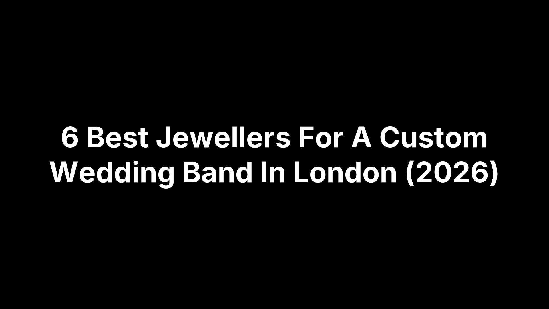 6 Best Jewellers For A Custom Wedding Band In London (2026)