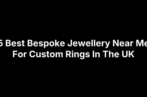 5 Best Bespoke Jewellery Near Me For Custom Rings In The UK