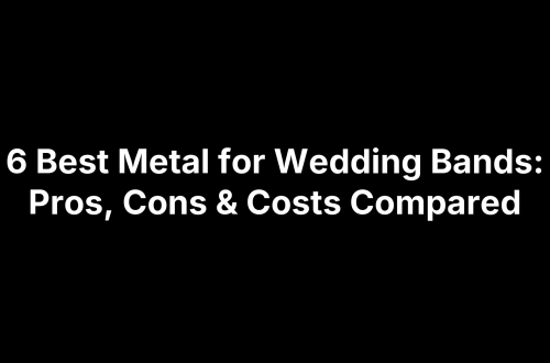 6 Best Metal for Wedding Bands: Pros, Cons & Costs Compared