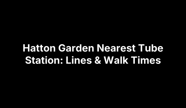 Hatton Garden Nearest Tube Station: Lines & Walk Times