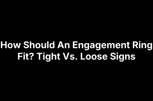 How Should An Engagement Ring Fit? Tight Vs. Loose Signs