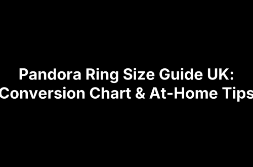 Pandora Ring Size Guide UK: Conversion Chart & At-Home Tips