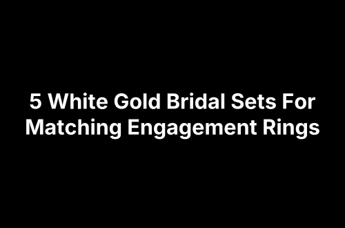 5 White Gold Bridal Sets For Matching Engagement Rings