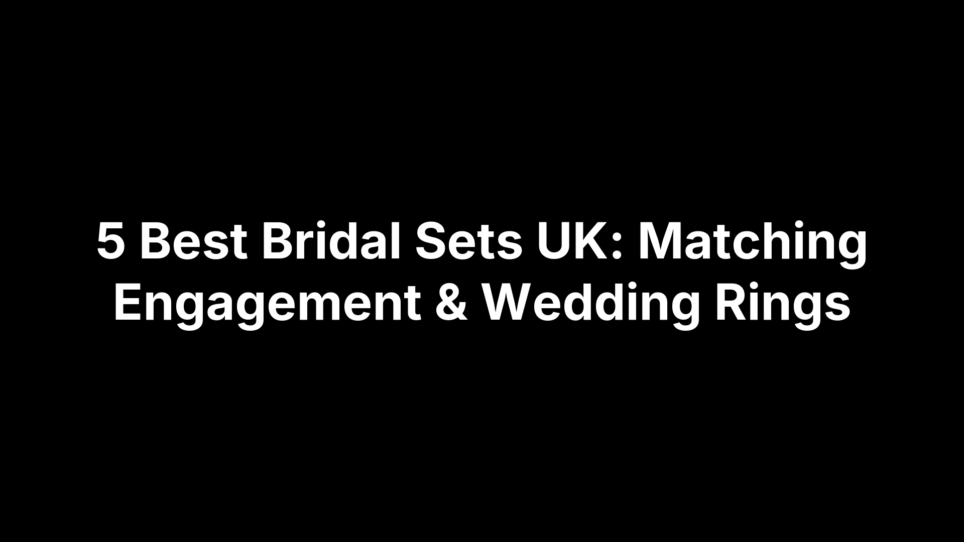 5 Best Bridal Sets UK: Matching Engagement & Wedding Rings