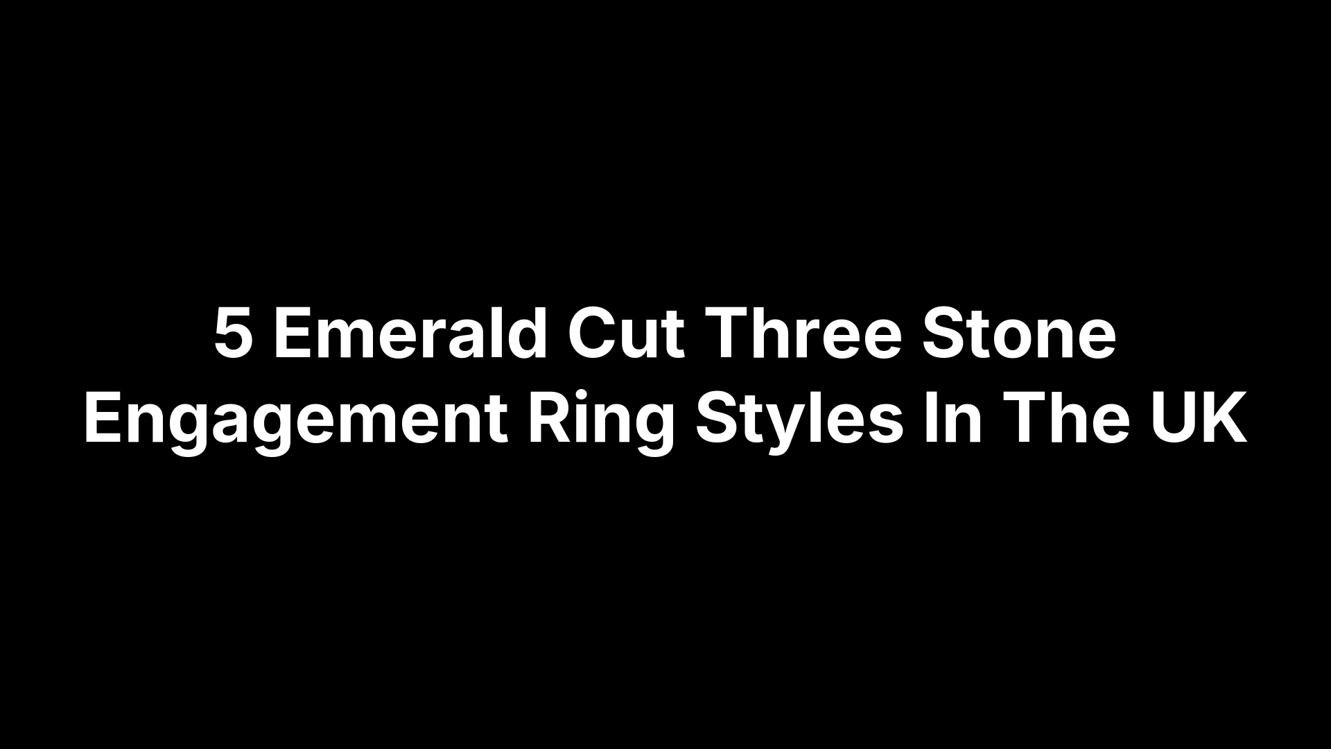 5 Emerald Cut Three Stone Engagement Ring Styles In The UK