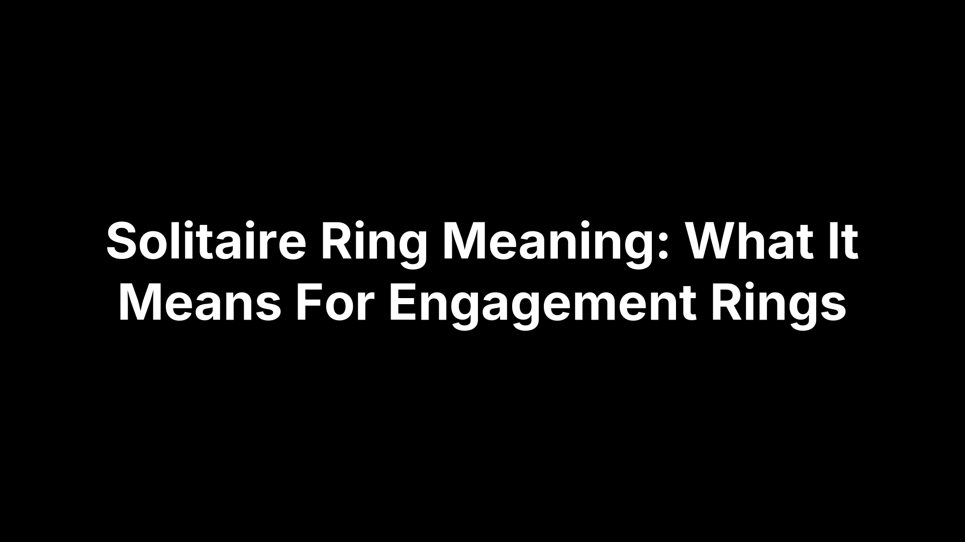 Solitaire Ring Meaning: What It Means For Engagement Rings