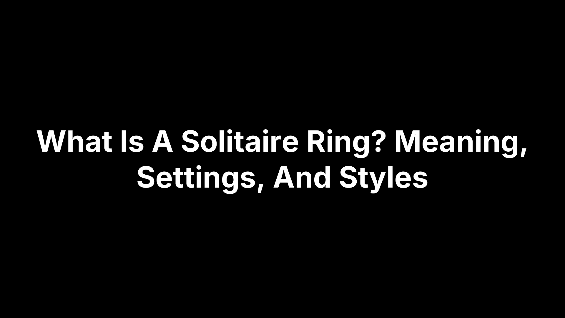 What Is A Solitaire Ring? Meaning, Settings, And Styles