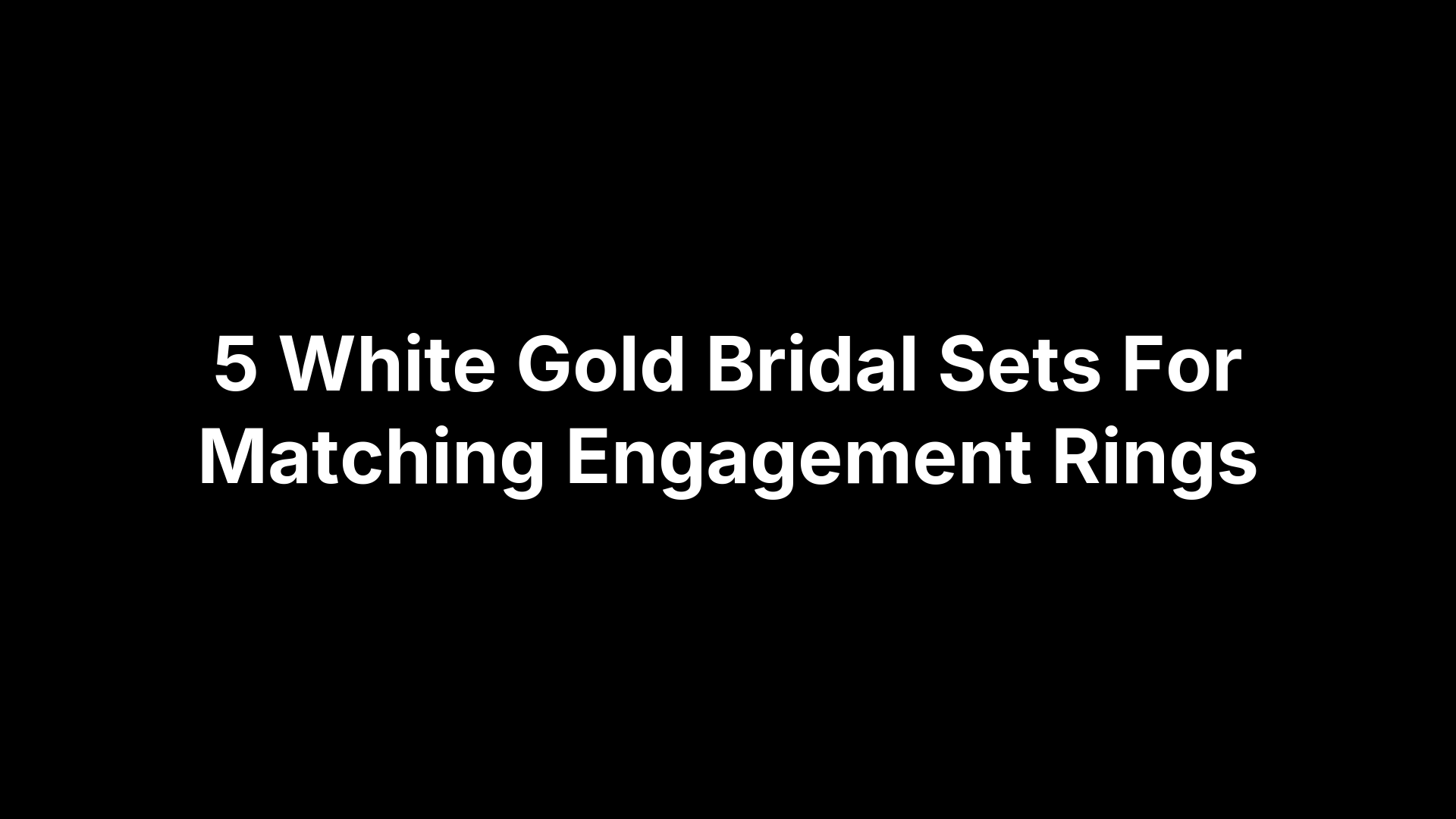 5 White Gold Bridal Sets For Matching Engagement Rings