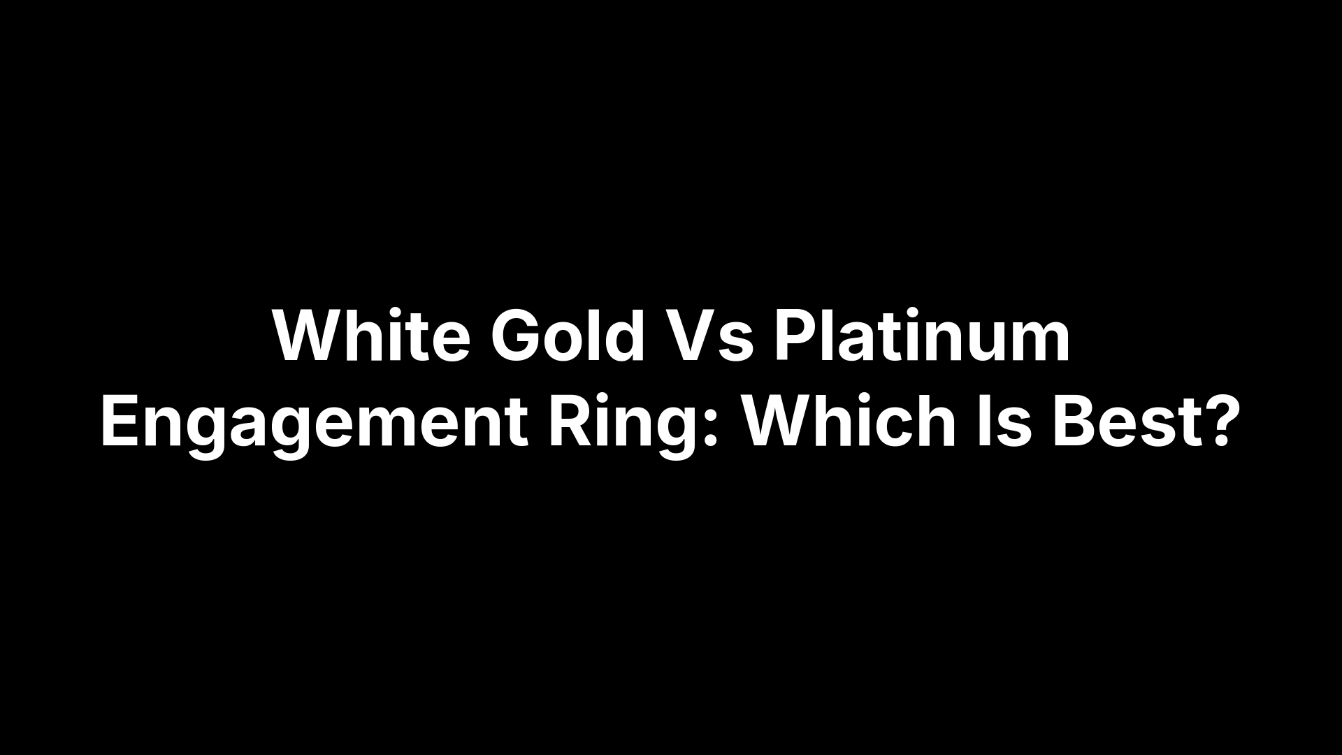 White Gold Vs Platinum Engagement Ring: Which Is Best?