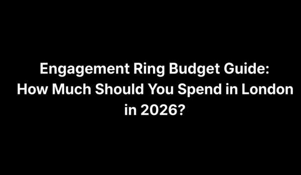 Engagement Ring Budget Guide: How Much Should You Spend in London in 2026?