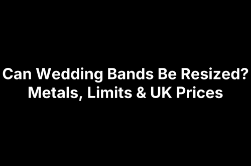 Can Wedding Bands Be Resized? Metals, Limits & UK Prices