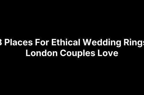 8 Places For Ethical Wedding Rings London Couples Love