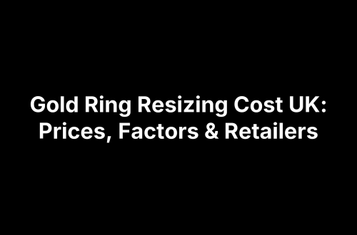 Gold Ring Resizing Cost UK: Prices, Factors & Retailers
