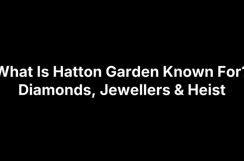 What Is Hatton Garden Known For? Diamonds, Jewellers & Heist