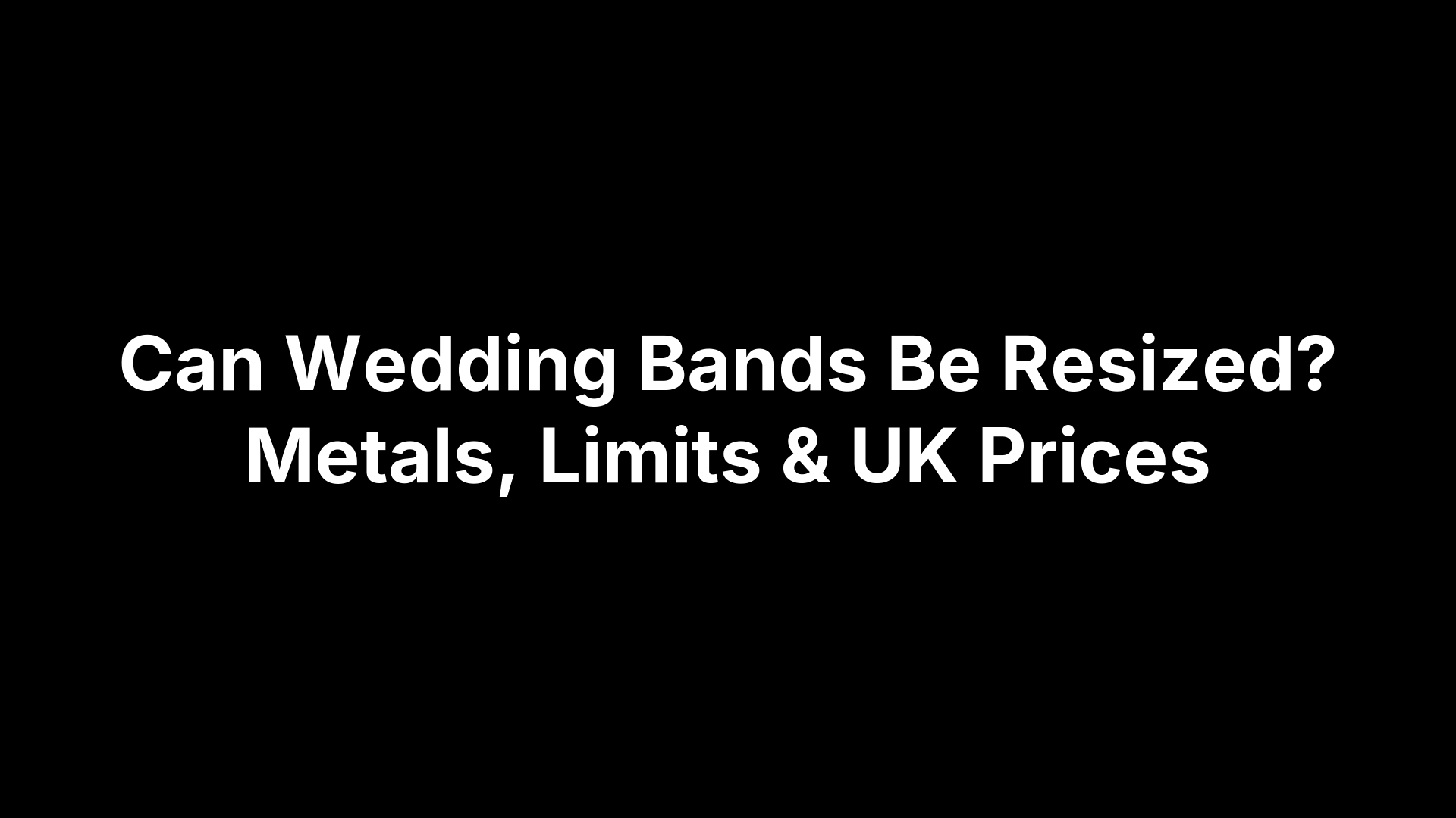 Can Wedding Bands Be Resized? Metals, Limits & UK Prices