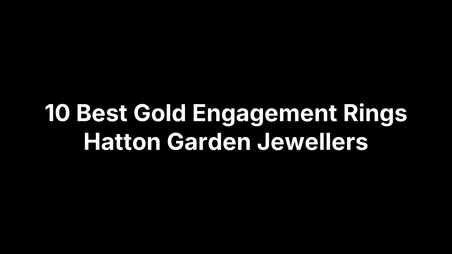 10 Best Gold Engagement Rings Hatton Garden Jewellers