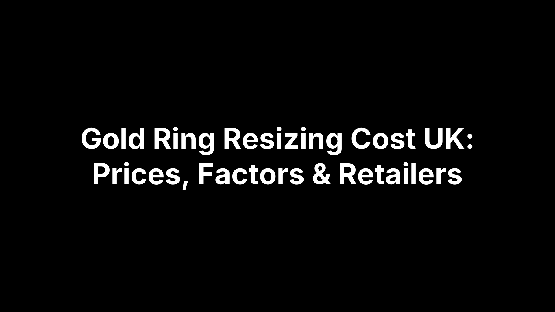 Gold Ring Resizing Cost UK: Prices, Factors & Retailers