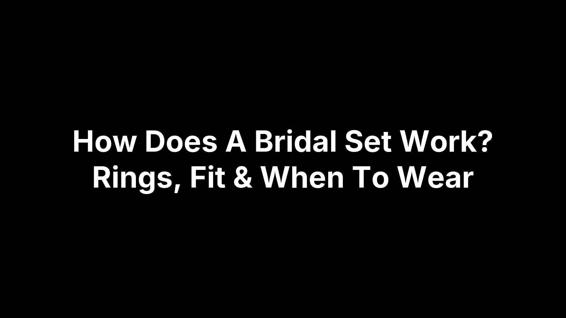 How Does A Bridal Set Work? Rings, Fit & When To Wear