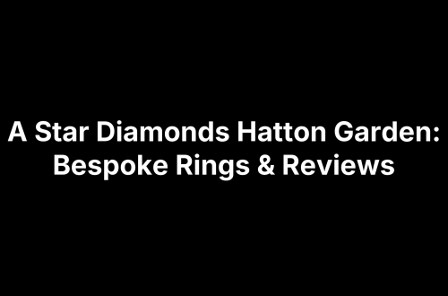A Star Diamonds Hatton Garden: Bespoke Rings & Reviews