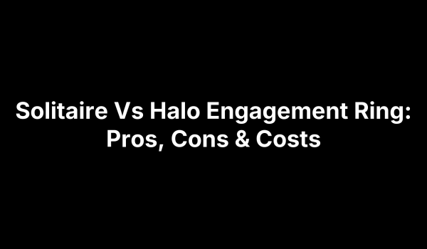 Solitaire Vs Halo Engagement Ring: Pros, Cons & Costs