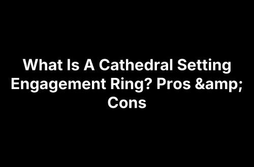 What Is A Cathedral Setting Engagement Ring? Pros & Cons