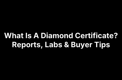 What Is A Diamond Certificate? Reports, Labs & Buyer Tips