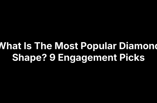 What Is The Most Popular Diamond Shape? 9 Engagement Picks