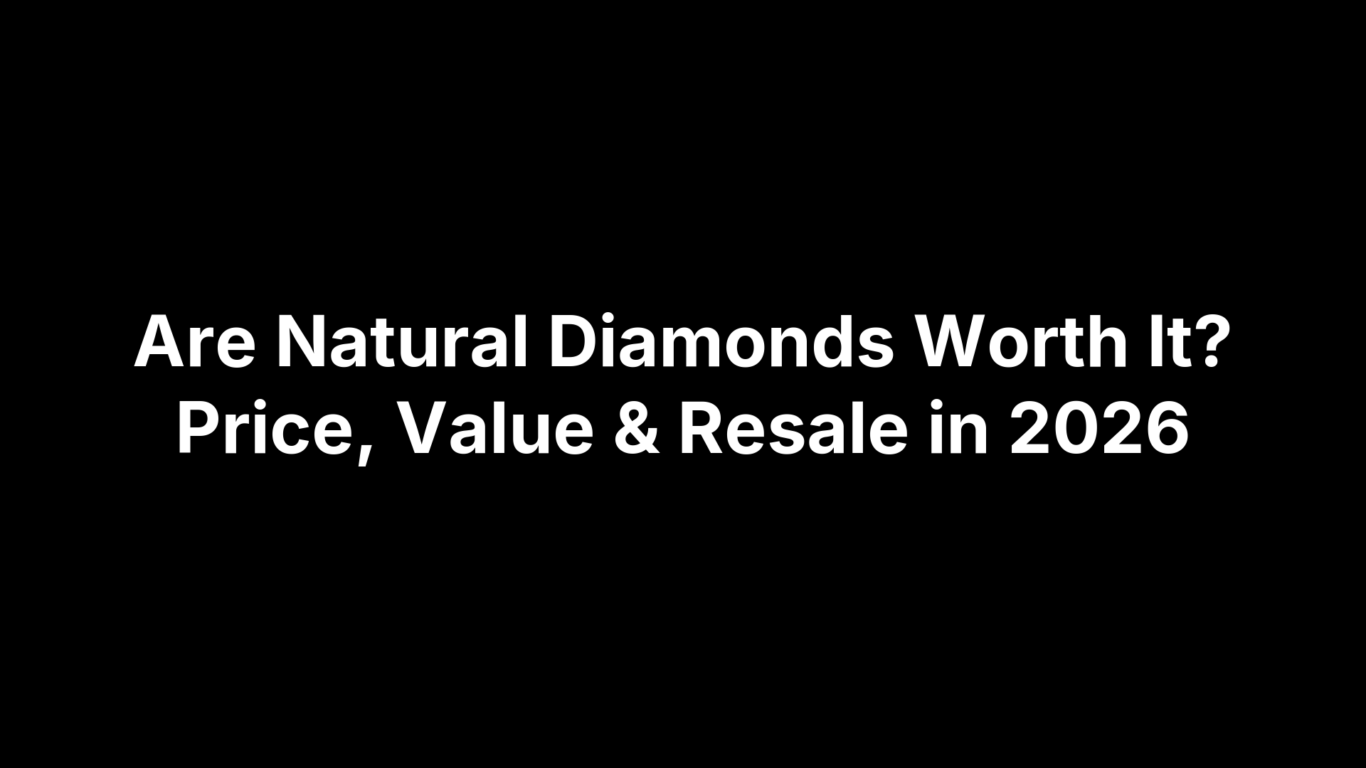 Are Natural Diamonds Worth It? Price, Value & Resale in 2026