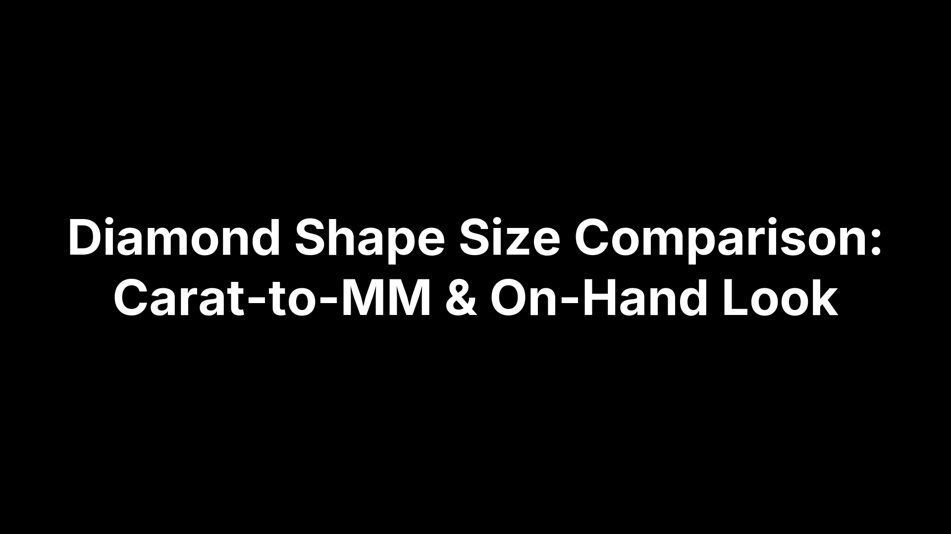 Diamond Shape Size Comparison: Carat-to-MM & On-Hand Look