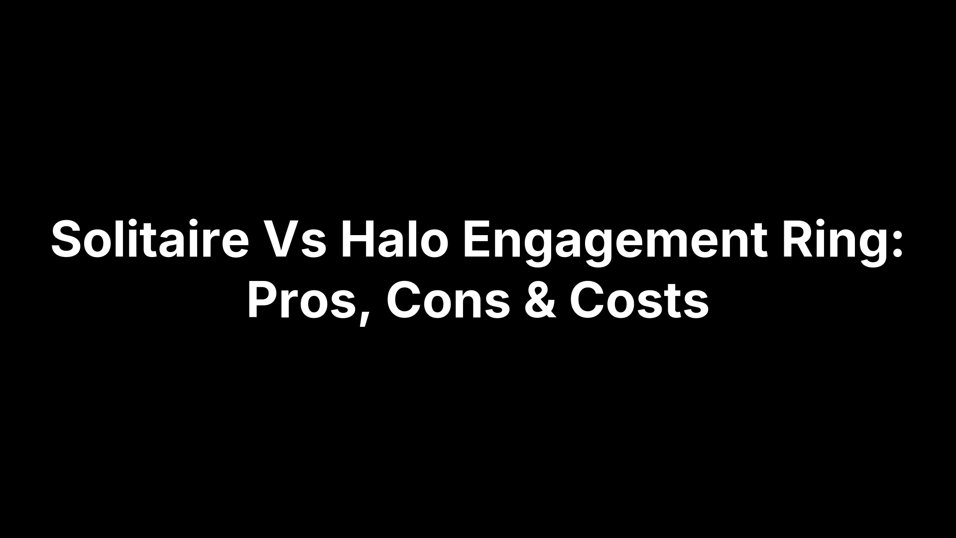 Solitaire Vs Halo Engagement Ring: Pros, Cons & Costs